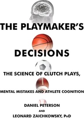 The Playmaker's Decisions: The Science of Clutch Plays, Mental Mistakes and Athlete Cognition