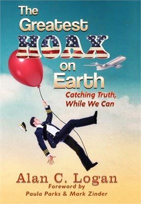 The Greatest Hoax on Earth: Catching Truth, While We Can