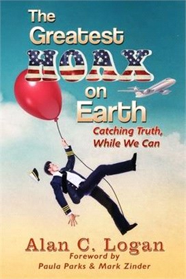 The Greatest Hoax on Earth: Catching Truth, While We Can