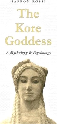 The Kore Goddess: A Mythology & Psychology