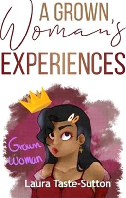 A Grown Woman's Experiences