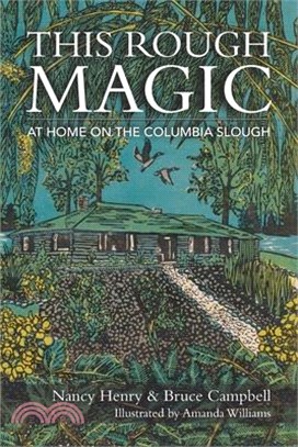 This Rough Magic: At Home on the Columbia Slough