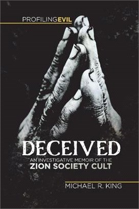 Deceived: An Investigative Memoir of the Zion Society Cult