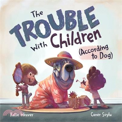 The Trouble with Children (According to Dog)