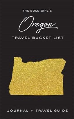 The Solo Girl's Oregon Bucket List: Journal and Travel Guide