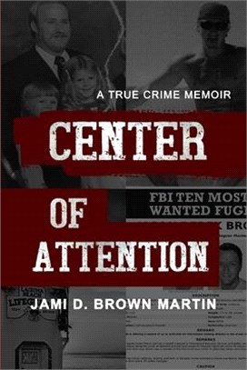 Center of Attention: A True Crime Memoir
