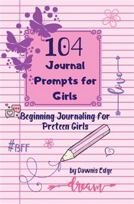 104 Journal Prompts for Girls Beginning Journaling for Preteen Girls