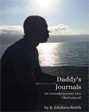 Daddy's Journal: An Intimate Journey Into Parenthood