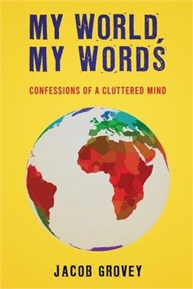 My World, My Words: Confessions of a Cluttered Mind