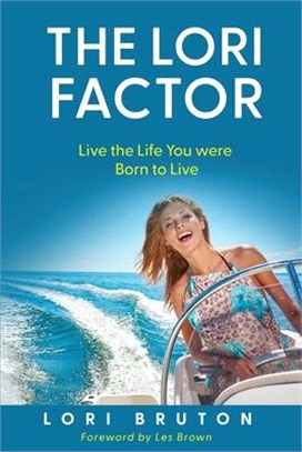 The Lori Factor: Live the Life You were Born to Live