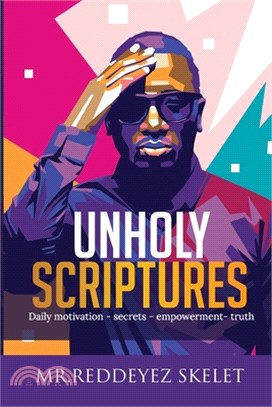 Unholy Scriptures: By Mr.Reddeyez Skelet