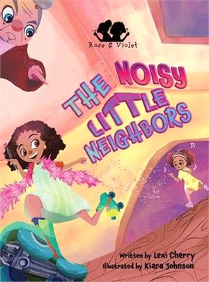 Rose and Violet, The Noisy Little Neighbors