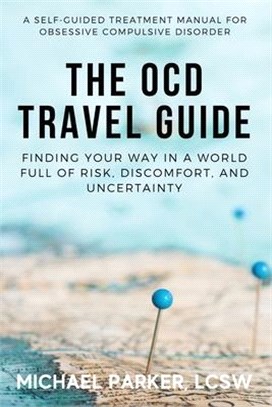 The OCD Travel Guide: Finding Your Way in a World Full of Risk, Discomfort, and Uncertainty