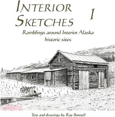 Interior Sketches I: Ramblings around Interior Alaska historic sites