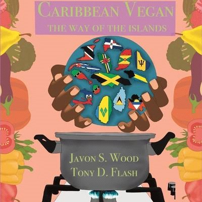 Caribbean Vegan: The Way Of The Islands