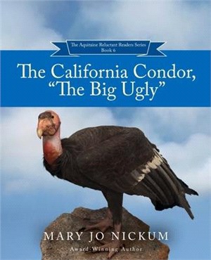 The California Condor, "The Big Ugly"