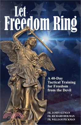 Let Freedom Ring: A 40-Day Tactical Training for Freedom from the Devil