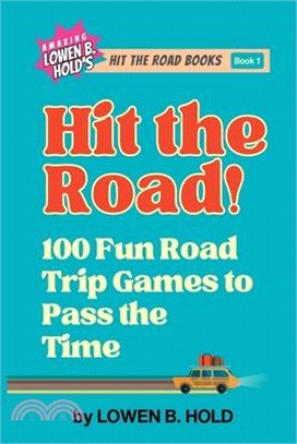 Hit the Road!: 100 Fun Road Trip Games to Pass the Time
