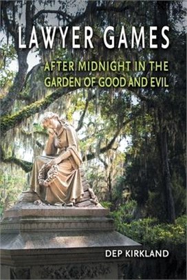 Lawyer Games: After Midnight in the Garden of Good and Evil