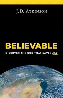 Believable: Discover the God That Saves All