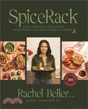 Spicerack: A Spicy Action Plan with Recipes to Reduce Breast Cancer Risk & Manage Your Weight