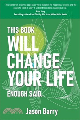 This Book Will Change Your Life: Enough Said.