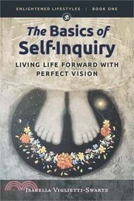 The Basics of Self-Inquiry: Living Life Forward With Perfect Vision