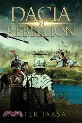 Dacia In Rebellion: Rome - Dacia Wars 117 - 118 A.D.