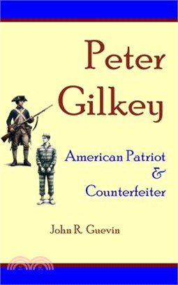 Peter Gilkey: American Patriot & Counterfeiter