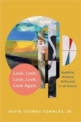 Look, Look, Look, Look, Look Again: Buddhist Wisdom Reflected in 26 Artists