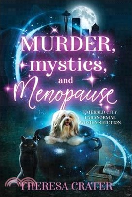 Murder, Mystics, and Menopause: Emerald City Paranormal Women's Fiction