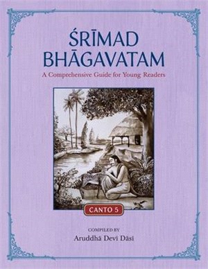 Srimad Bhagavatam: A Comprehensive Guide for Young Readers: Canto 5