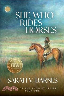 She Who Rides Horses: A Saga of the Ancient Steppe, Book One