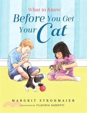 What to Know Before You Get Your Cat: A Rhyming Picture Book That Teaches Children About the Responsibility of Pet Ownership