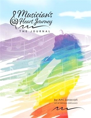 Musician's Heart Journey - The Journal: A Journaling Course and Daytimer for Musicians: Discover the Voice of Your Inner Musical Muse