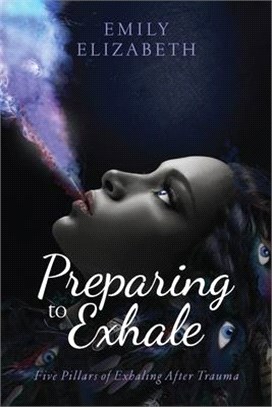 Preparing To Exhale: Five Pillars of Exhaling After Trauma