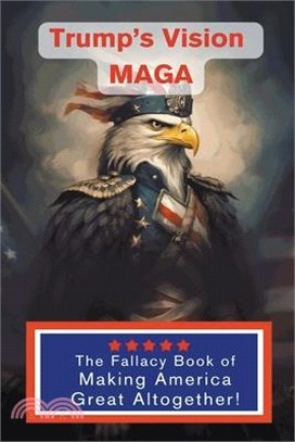 Trump's Vision MAGA - The Fallacy Book