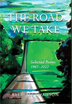 The Road We Take: Selected Poems 1967-2022