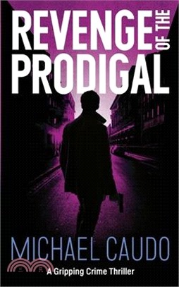 Revenge of the Prodigal: A Gripping Crime Thriller