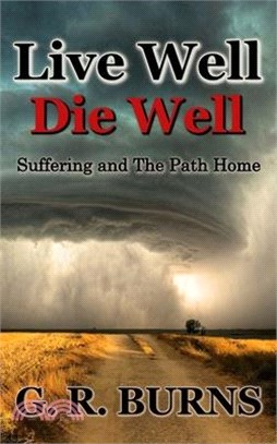 Live Well. Die Well: Suffering and The Path Home