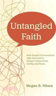 Untangled Faith: How Honest Conversations with God Lead to Deeper Connection, Clarity, and Peace