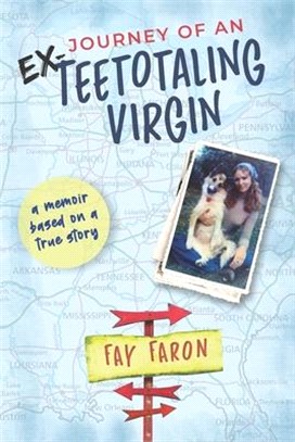 Journey of an EX-Teetotaling Virgin: a memoir based on a true story