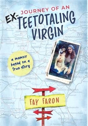 Journey of an EX-Teetotaling Virgin: a memoir based on a true story