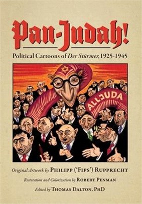 Pan-Judah!: Political Cartoons of "Der Stürmer", 1925-1945