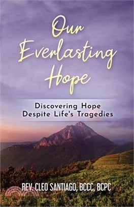 Our Everlasting Hope: Discovering Hope Despite Life's Tragedies