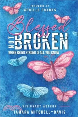 Blessed Not Broken: When Being Strong Is All You Know