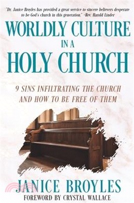 Worldly Culture in a Holy Church: 9 Sins Infiltrating the Church and How to be Free of Them