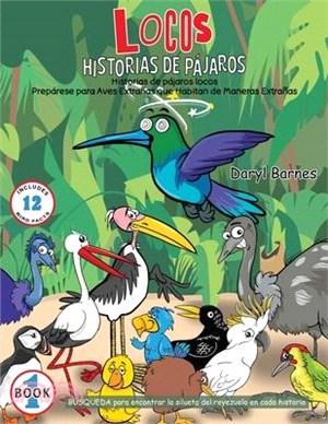 Historias De Pájaros Locos: Prepárese para Aves Extrañas que Habitan de Maneras Extrañas