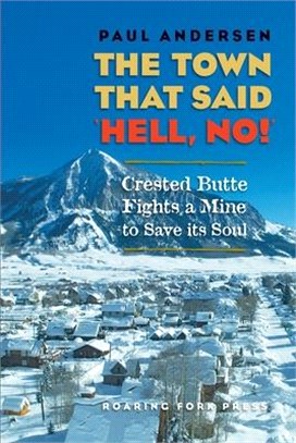 The Town that Said 'Hell, No!': Crested Butte Fights a Mine to Save its Soul