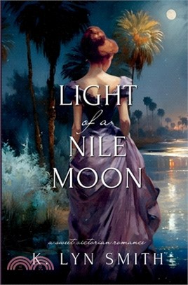 Light of a Nile Moon: A Sweet Victorian Romance